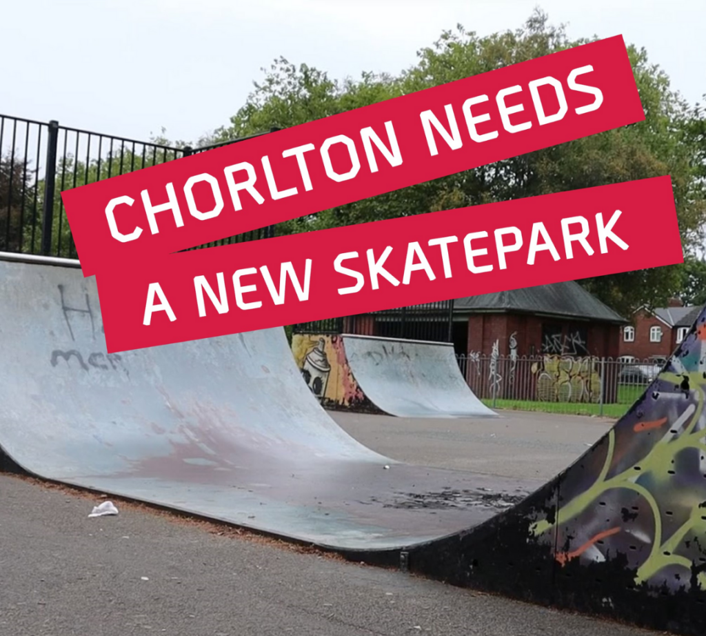 CHORLTON NEEDS A NEW SKATEPARK